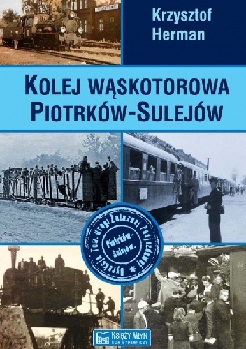 Okładka: Krzysztof Marek Herman - Kolej wąskotorowa Piotrków-Sulejów