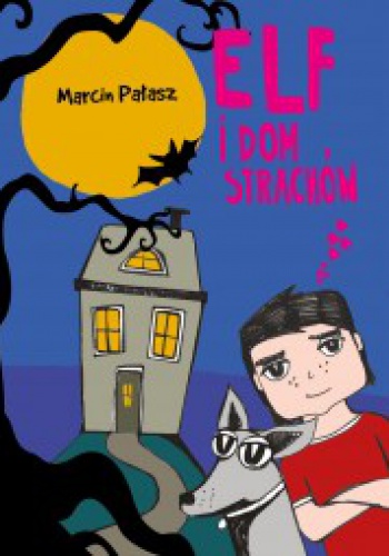 Okładka: Marcin Pałasz - Elf i dom strachów