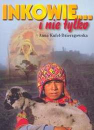 Okładka: Anna Kufel-Dzierzgowska - Inkowie... i nie tylko