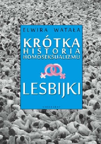 Okładka: Elwira Watała - Krótka historia homoseksualizmu. Lesbijki