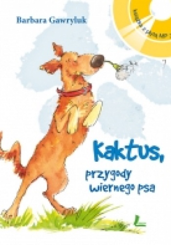 Okładka: Barbara Gawryluk - Kaktus - przygody wiernego psa