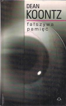Okładka: Dean Koontz - Fałszywa pamięć