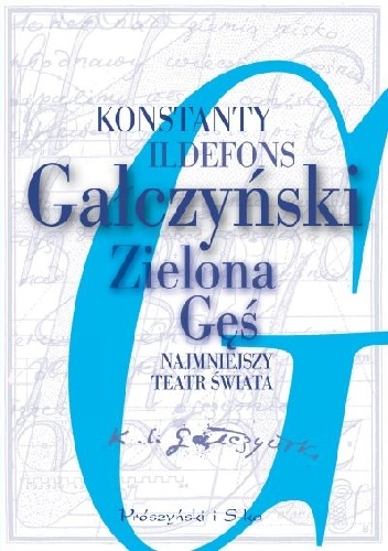 Okładka: Konstanty Ildefons Gałczyński - Zielona Gęś. Najmniejszy teatr świata