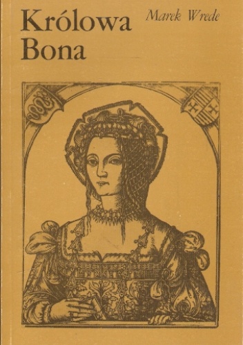 Okładka: Marek Wrede - Królowa Bona