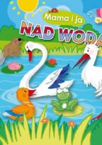 Okładka:  praca zbiorowa - Nad wodą. Mama i ja