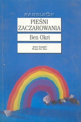 Okładka: Ben Okri - Pieśni zaczarowania