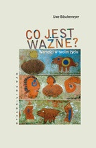 Okładka: Uwe Böschemeyer - Co jest ważne? Wartości w twoim życiu