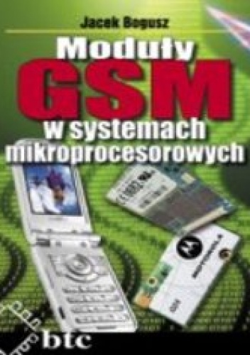 Okładka: Jacek Bogusz - Moduły GSM w systemach mikroprocesorowych
