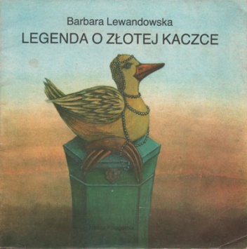 Okładka: Barbara Lewandowska - Legenda o Złotej Kaczce