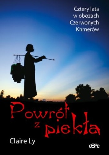 Okładka:  Ly Claire - Powrót z piekła Cztery lata w obozach Czerwonych Khmerów