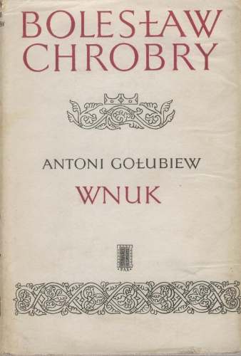 Okładka: Antoni Gołubiew - Bolesław Chrobry. Wnuk