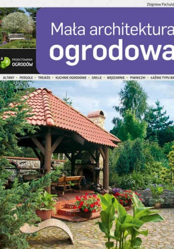 Okładka: Zbigniew Pachulski - Mała architektura ogrodowa