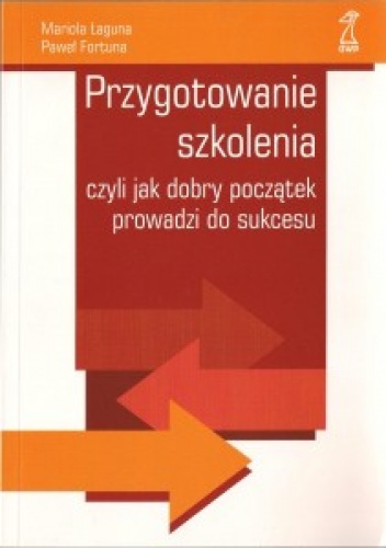 Okładka: Mariola Łaguna - Przygotowanie szkolenia, czyli jak dobry początek prowadzi do sukcesu
