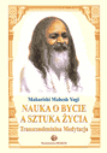 Okładka:  Maharishi Mahesh Yogi - Nauka o Bycie a sztuka życia
