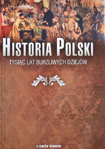 Okładka:  praca zbiorowa - Historia Polski. Tysiąc lat burzliwych dziejów