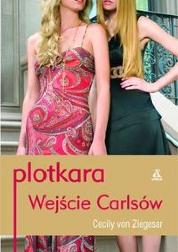 Okładka: Cecily von Ziegesar - Plotkara. Wejście Carlsów