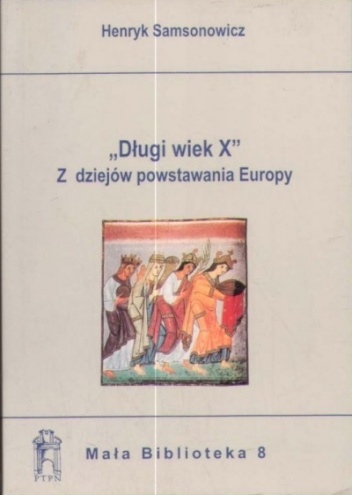 Okładka: Henryk Samsonowicz - "Długi wiek X". Z dziejów powstawania Europy