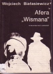 Okładka: Wojciech Białasiewicz - Afera "Wismana". Z dziejów zamojskich grup szturmowych 1940-1942