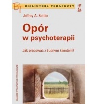 Okładka: Jeffrey Kottler - Opór w psychoterapii. Jak pracować z trudnym klientem?