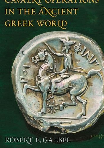 Okładka: Robert E. Gaebel - Cavalry Operations in the Ancient Greek World