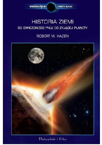 Okładka: Robert M. Hazen - Historia Ziemi. Od gwiezdnego pyłu do żyjącej planety
