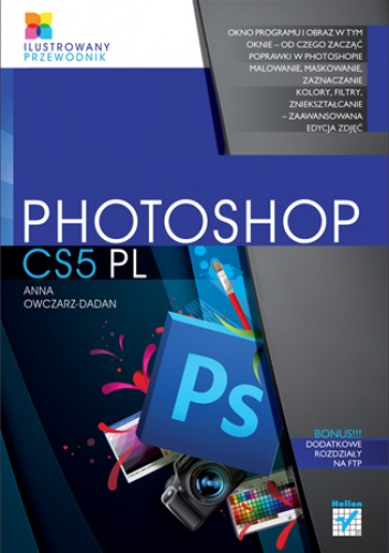Okładka: Anna Owczarz-Dadan - Photoshop CS5 PL. Ilustrowany przewodnik