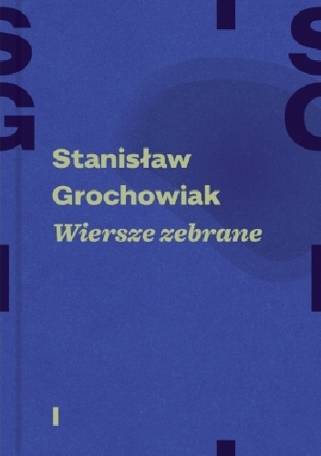 Okładka: Stanisław Grochowiak - Wiersze zebrane. Tom 1 i 2