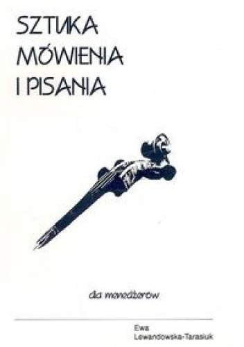 Okładka: Ewa Lewandowska-Tarasiuk - Sztuka mówienia i pisania dla menedżerów