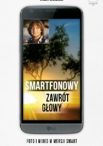 Okładka: Jacek Bonecki - Smartfonowy zawrót głowy czyli jak fotografować i filmować