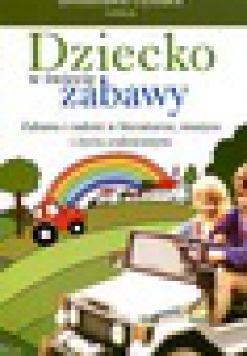 Okładka: Bronisława Dymar - Dziecko w świecie zabawy: zabawa i radość w literaturze, muzyce i życiu codziennym