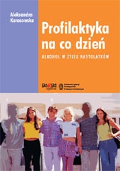 Okładka: Aleksandra Karasowska - Profilaktyka na co dzień. Alkohol w życiu nastolatków