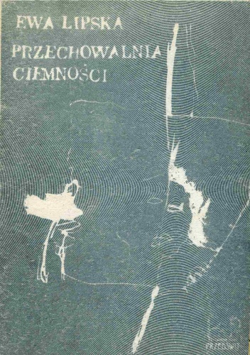 Okładka: Ewa Lipska - Przechowalnia ciemności