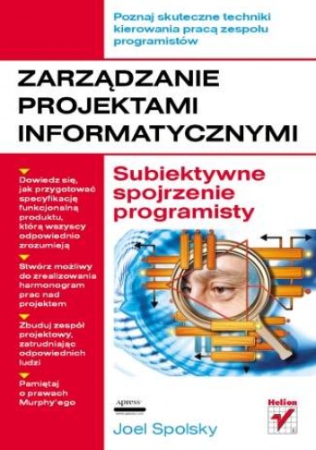 Okładka: Joel Spolsky - Zarządzanie projektami informatycznymi. Subiektywne spojrzenie programisty.