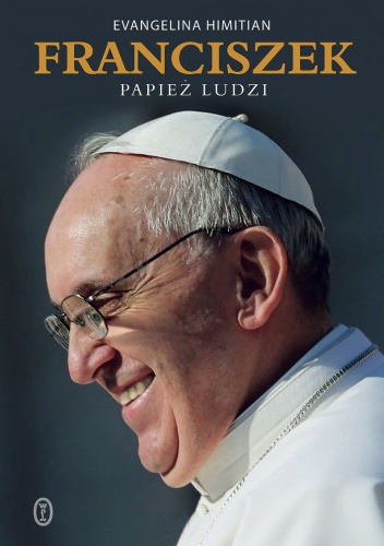 Okładka: Evangelina Himitian - Franciszek. Papież ludzi