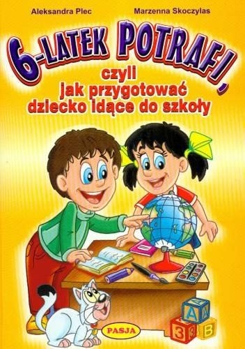 Okładka: Aleksandra Plec - 6-latek potrafi czyli jak przygotować dziecko idące do szkoły