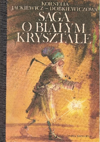 Okładka: Kornelia Dobkiewiczowa - Saga o białym krysztale. Baśnie i opowieści o małopolskiej soli