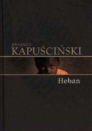 Ryszard Kapuściński - Heban