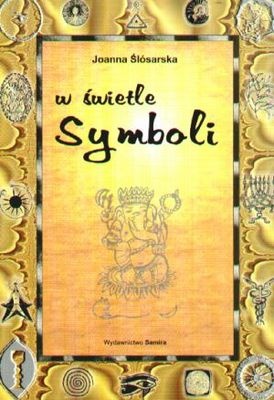 Okładka: Joanna Ślósarska - W świetle symboli