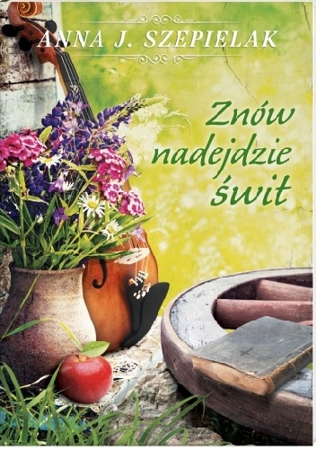 Okładka: Anna J. Szepielak - Znów nadejdzie świt