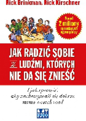 Okładka:  Rick Brinkman Rick Kirschner - Jak radzić sobie z ludźmi, których nie da się znieść