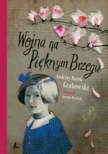 Okładka: Andrzej Marek Grabowski - Wojna na Pięknym Brzegu