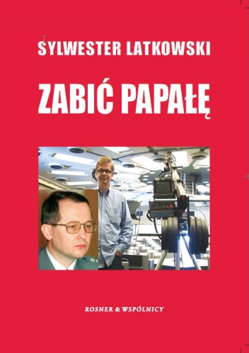 Okładka: Sylwester Latkowski - Zabić Papałę