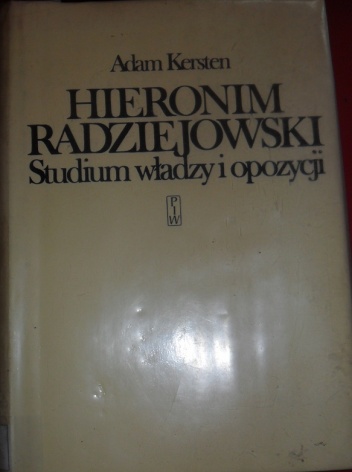Okładka: Adam Kersten - Hieronim Radziejowski. Studium władzy i opozycji