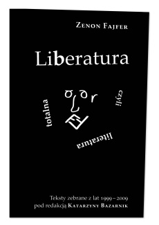 Okładka: Zenon Fajfer - Liberatura czyli literatura totalna. Teksty zebrane z lat 1999-2009 / Liberature Or Total Literature. Collected Essays 1999-2009