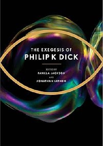 Okładka: Philip K. Dick - The Exegesis of Philip K. Dick
