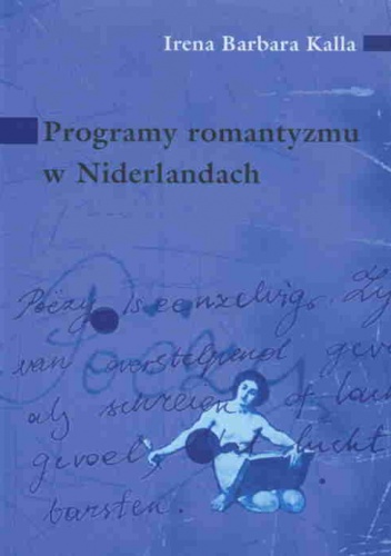 Okładka: I. Kalla - Programy romantyzmu w Niderlandach