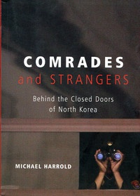 Okładka: Michael Harrold - Comrades and Strangers: Behind the Closed Doors of North Korea