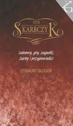 Okładka: Zygmunt Gloger - Skarbczyk. Zabawy, gry, zagadki, żarty i przypowieści