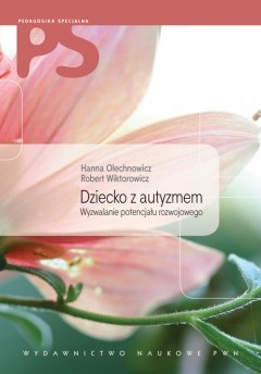 Okładka: Hanna Olechnowicz - Dziecko z autyzmem. Wyzwalanie potencjału rozwojowego + CD