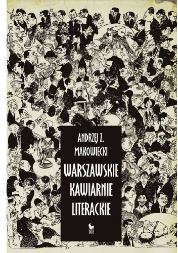 Okładka: Andrzej Z. Makowiecki - Warszawskie kawiarnie literackie